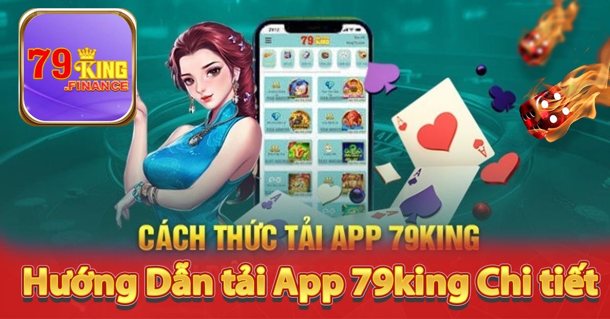 Hướng Dẫn tải App 79king Chi tiết cho IOS/Android