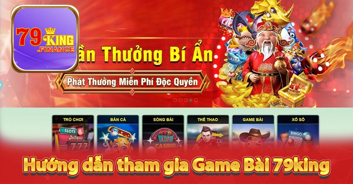 Hướng dẫn tham gia Game Bài 79king