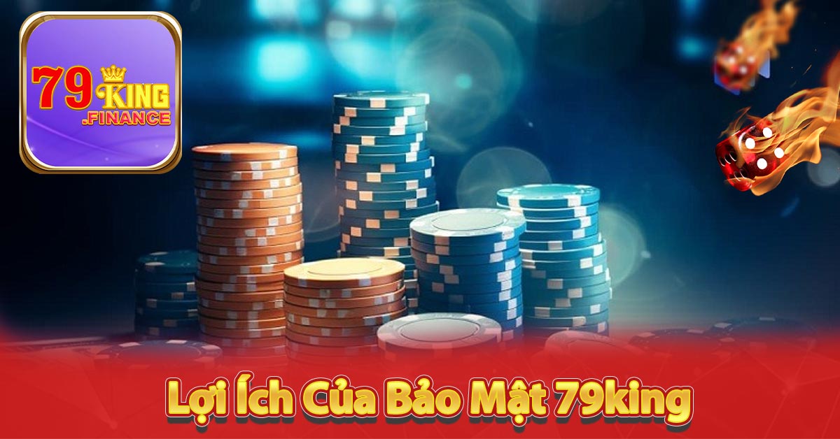 Lợi Ích Của Bảo Mật 79king